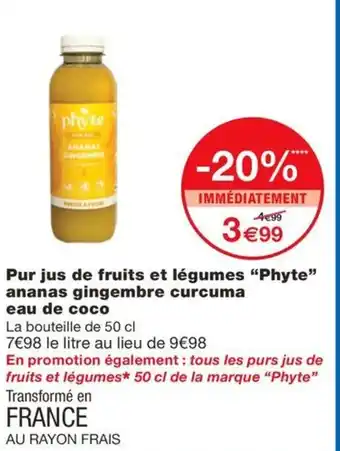 Monoprix PHYTE Pur jus de fruits et légumes ananas gingembre curcuma eau de coco offre