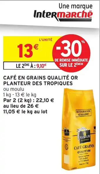 Intermarché Café en grains qualité or planteur des tropiques offre