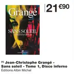 Monoprix Jean-Christophe Grangé - Sans soleil - Tome 1, Disco inferno offre