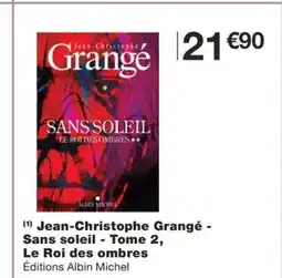 Monoprix Jean-Christophe Grangé - Sans soleil - Tome 2, Le Roi des ombres offre