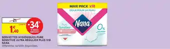 Intermarché Nana serviettes hygiéniques pure sensitive ultra régulier plus x18 offre