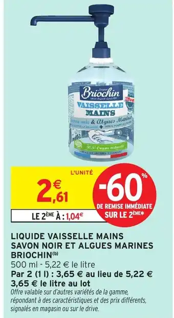 Intermarché LIQUIDE VAISSELLE MAINS SAVON NOIR ET ALGUES MARINES BRIOCHIN offre