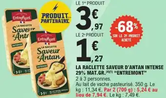 E.Leclerc Express "ENTREMONT” La raclette saveur d'antan intense 29% mat.gr. offre