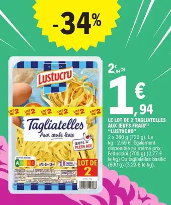 E.Leclerc Express "LUSTUCRU" Le lot de 2 tagliatelles aux ceufs frais offre