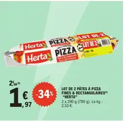 E.Leclerc Express "HERTA" Lot de 2 pâtes à pizza fines & rectangulaires offre