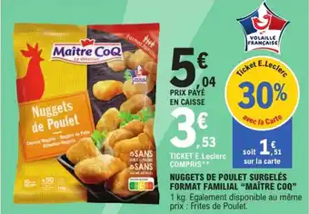 E.Leclerc Express "MAÎTRE COQ" Nuggets de poulet surgelés format familial offre