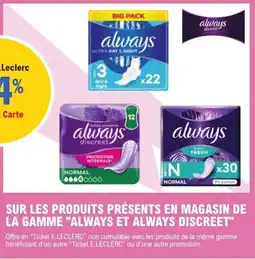 E.Leclerc Express ALWAYS Sur les produits présents en magasin de la gamme et always discreet" offre