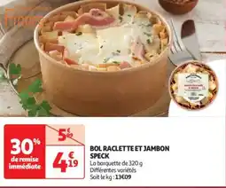 Auchan Supermarché Bol raclette et jambon speck offre