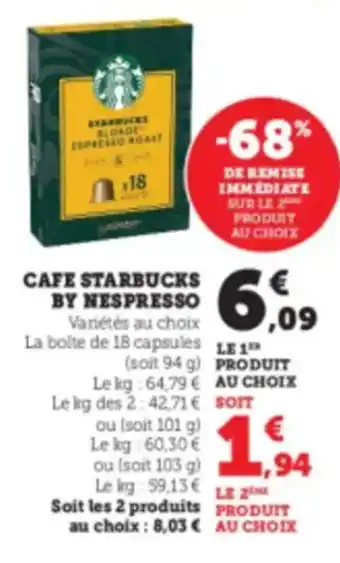 Hyper U STARBUCKS Cafe by nespresso variétés au choix la boîte de 18 capsules le 1 offre