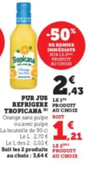 Hyper U TROPICANA  Pur jus refrigere offre