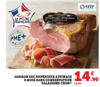 Hyper U Jambon sec supérieur affinage 9 mois sans conservateur salaisons cros offre