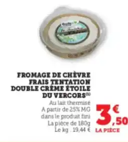 Hyper U Fromage de chèvre frais tentation double creme étoile du vercors offre