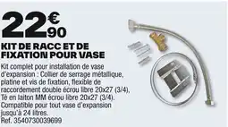 Brico Dépôt Kit de racc et de fixation pour vase offre