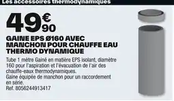 Brico Dépôt Gaine eps ø160 avec manchon pour chauffe eau thermo dynamique offre