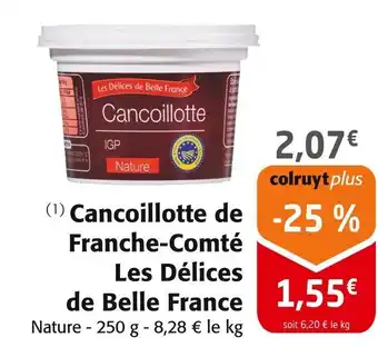 Colruyt LES DELICES DE BELLE FRANCE Cancoillotte de Franche-Comté offre