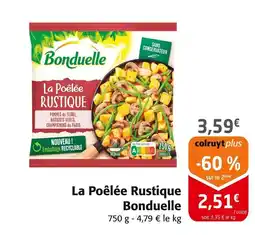 Colruyt BONDUELLE La Poêlée Rustique offre