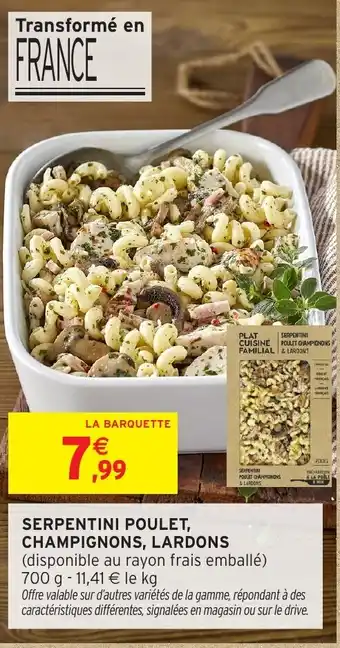 Intermarché Hyper Serpentini poulet, champignons, lardons offre