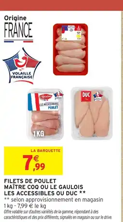 Intermarché Hyper Filets de poulet maître coq ou le gaulois les accessibles ou duc offre