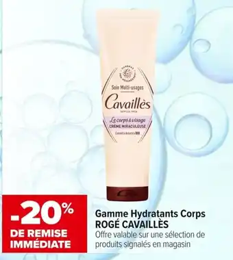 Carrefour maPara parapharmacie Gamme Hydratants Corps ROGÉ CAVAILLÈS offre