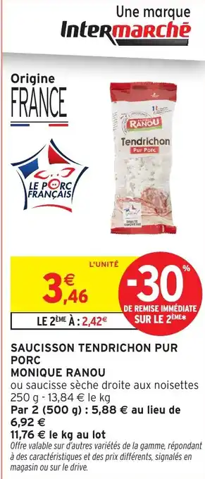 Intermarché Hyper MONIQUE RANOU Saucisson tendrichon pur porc offre