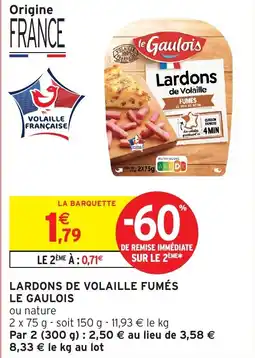 Intermarché Hyper LE GAULOIS Lardons de volaille fumés offre