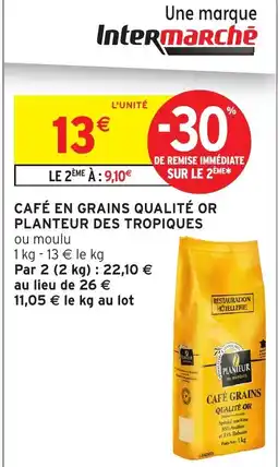 Intermarché Hyper PLANTEUR DES TROPIQUES Café en grains qualité offre