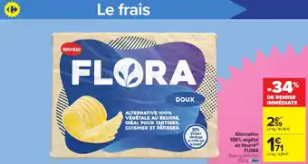 Carrefour Market FLORA Alternative 100% végétal au beurre offre