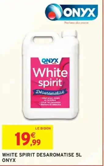 Intermarché ONYX White spirit desaromatise offre