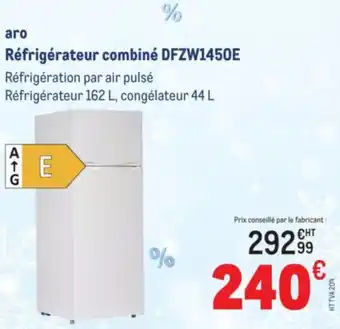 METRO ARO Réfrigérateur combiné DFZW1450E offre