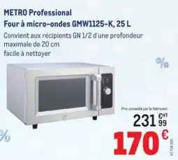 METRO METRO PROFESSIONAL Four à micro-ondes GMW1125-K offre