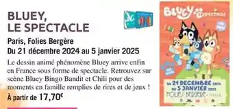 Carrefour Bluey, le spectacle - paris, folies bergere du 21 décembre 2024 au 5 janvier 2025 offre