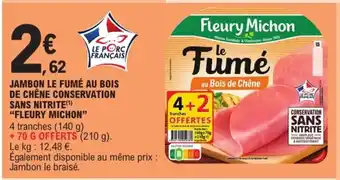 E.Leclerc Express "FLEURY MICHON" Jambon le fumé au bois de chêne conservation sans nitrite offre