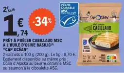 E.Leclerc Express "CAP OCÉAN” Prêt à poêler cabillaud msc a l'huile d'olive basilic offre