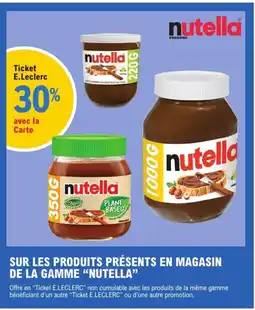 E.Leclerc Express "NUTELLA" Sur les produits présents en magasin de la gamme offre