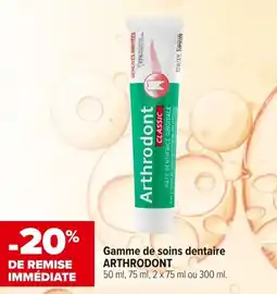 Carrefour maPara parapharmacie Gamme de soins dentaire arthrodont offre