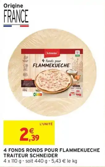 Intermarché 4 fonds ronds pour flammekueche traiteur schneider offre