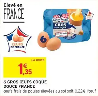 Intermarché 6 gros oeufs coque douce france offre