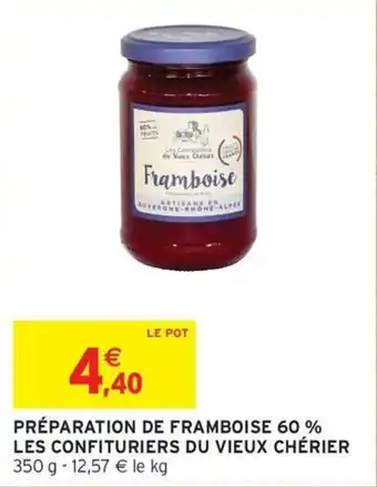 Intermarché Préparation de framboise 60 % les confituriers du vieux chérier offre