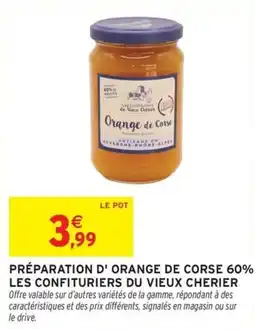 Intermarché Préparation d' orange de corse 60% les confituriers du vieux cherier offre