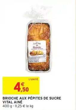 Intermarché Brioche aux pepites de sucre vital aine offre