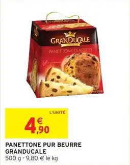 Intermarché Panettone pur beurre granducale offre