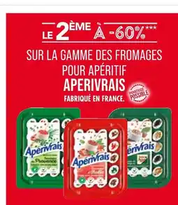 Match APERIVRAIS Le 2ème à -60% sur la gamme des fromages pour apéritif aperivrais offre