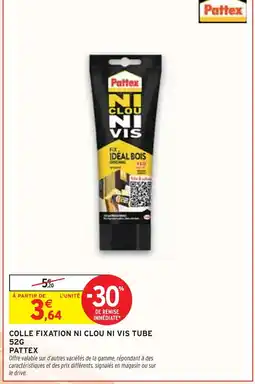 Intermarché Pattex Colle Fixation Ni Clou Ni Vis Tube 52g offre