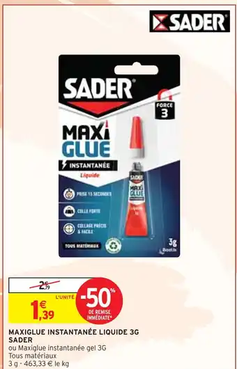 Intermarché Sader Maxiglue instantanée liquide 3g offre