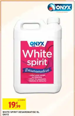 Intermarché ONYX White spirit desaromatise 5l offre