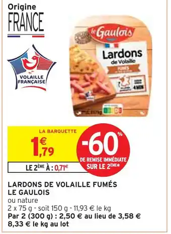 Intermarché Le Gaulois Lardons de volaille fumés ou nature offre