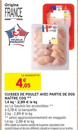 Intermarché MAÎTRE COQ Cuisses de poulet avec partie de dos offre