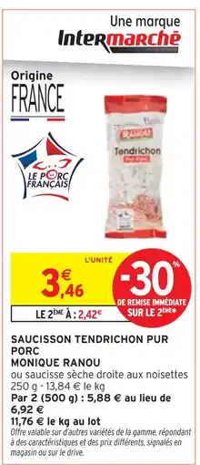 Intermarché MONIQUE RANOU Saucisson Tendrichon Pur Porc offre