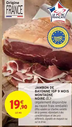 Intermarché Jambon de Bayonne IGP 9 mois Montagne Noire offre