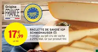 Intermarché SCHMIDHAUSER Raclette de savoie IGP offre